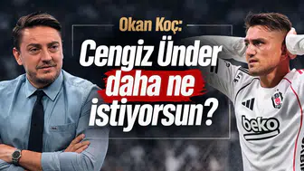 Okan Koç: Cengiz Ünder daha ne istiyorsun
