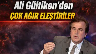 Ali Gültiken’den çok ağır eleştiriler