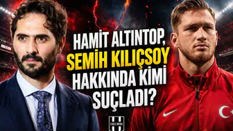 Hamit Altıntop, Semih Kılıçsoy hakkında kimi suçladı?