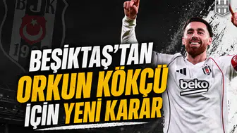 Beşiktaş’tan Orkun Kökçü için yeni karar