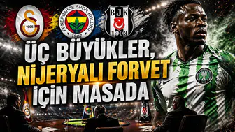 Üç büyükler, Nijeryalı forvet için masada