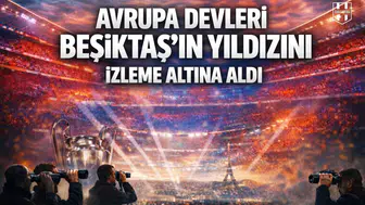 Avrupa devleri Beşiktaş'ın yıldızını izleme altına aldı
