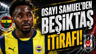 Osayi Samuel'den Beşiktaş itirafı