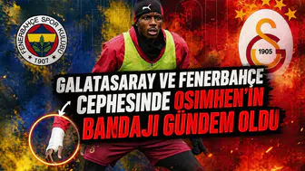 Galatasaray ve Fenerbahçe cephesinde Osimhen'in bandajı gündem oldu