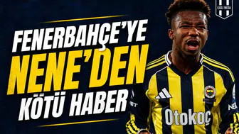 Fenerbahçe’ye Nene’den kötü haber