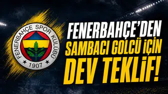Fenerbahçe'den Sambacı golcü için dev teklif!