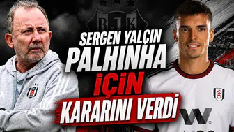 Sergen Yalçın Palhinha için kararını verdi