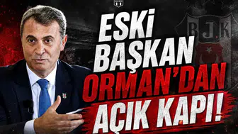 Eski Başkan Orman'dan Açık Kapı!