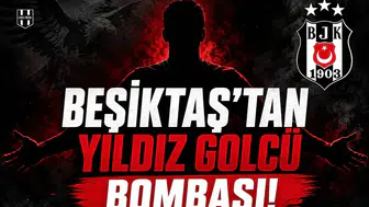 Beşiktaş'tan Yıldız Golcü Bombası!