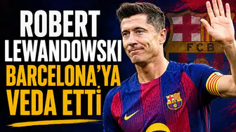 Robert Lewandowski Barcelona’ya veda etti