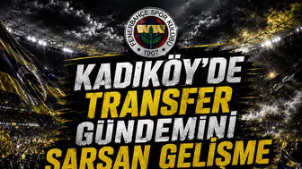 Kadıköy’de transfer gündemini sarsan gelişme