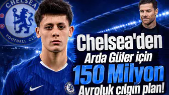 Chelsea'den Arda Güler için 150 Milyon Avroluk çılgın plan!