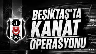 Beşiktaş’ta Kanat Operasyonu
