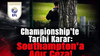 Championship'te Tarihi Karar: Southampton'a Ağır Ceza!