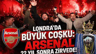 Londra'da Büyük Coşku: Arsenal 22 Yıl Sonra Zirvede!