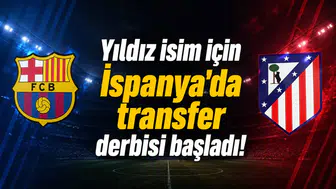 Yıldız isim için İspanya'da transfer derbisi başladı!