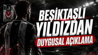 Beşiktaşlı yıldızdan duygusal açıklama