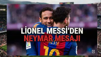 Lionel Messi'den Neymar mesajı