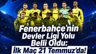 Fenerbahçe'nin Devler Ligi Yolu Belli Oldu: İlk Maç 21 Temmuz'da!