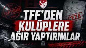 TFF’den kulüplere ağır yaptırımlar