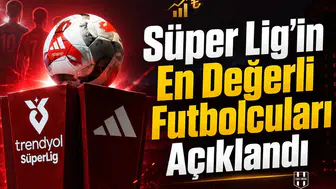 Süper Lig'in en değerli futbolcuları açıklandı