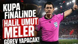 Kupa finalinde Halil Umut Meler görev yapacak!
