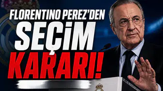 Florentino Perez’den seçim kararı