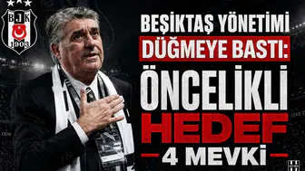 Beşiktaş Yönetimi Düğmeye Bastı: Öncelikli Hedef 4 Mevki