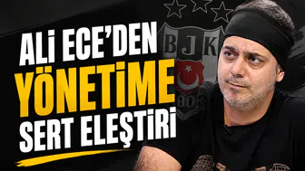 Ali Ece’den yönetime sert eleştiri