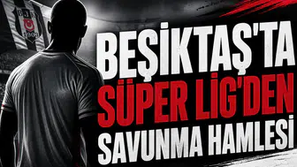 Beşiktaş'ta Süper Lig'den savunma hamlesi