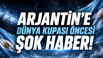 Arjantin'e Dünya Kupası öncesi şok haber!