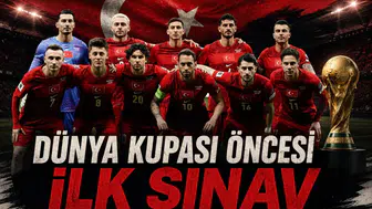 A Milli Takım'da Dünya Kupası öncesi ilk sınav