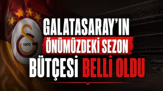 Galatasaray'ın önümüzdeki sezon bütçesi belli oldu