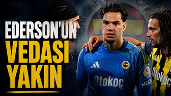 Ederson'un Vedası yakın