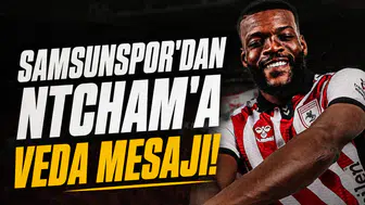 Samsunspor'dan Ntcham'a veda mesajı!