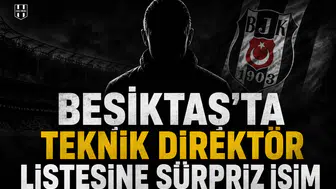 Beşiktaş’ta teknik direktör listesine sürpriz isim