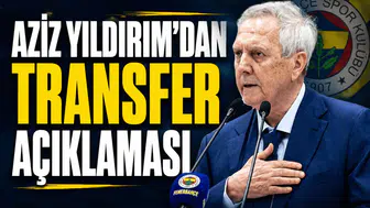 Aziz Yıldırım'dan transfer açıklaması