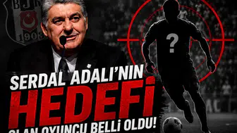 Serdal Adalı'nın hedefi olan oyuncu belli oldu!