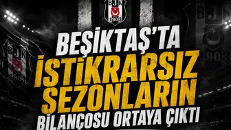 Beşiktaş’ta istikrarsız sezonların bilançosu ortaya çıktı