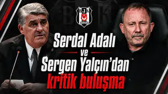 Serdal Adalı ve Sergen Yalçın’dan kritik buluşma