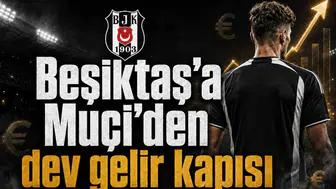 Beşiktaş’a Muçi’den dev gelir kapısı