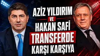 Aziz Yıldırım ve Hakan Safi transferde karşı karşıya