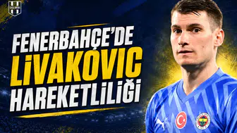 Fenerbahçe'de Livakovic hareketliliği