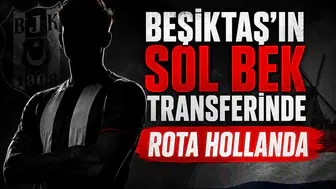 Beşiktaş'ın sol bek transferinde rota Hollanda