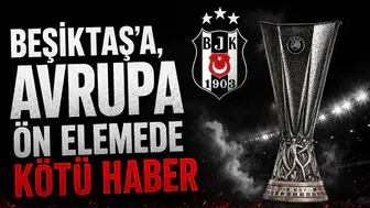 Beşiktaş’a, Avrupa ön elemede kötü haber