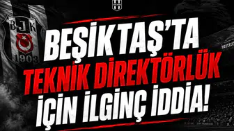 Beşiktaş’ta teknik direktörlük için ilginç iddia!