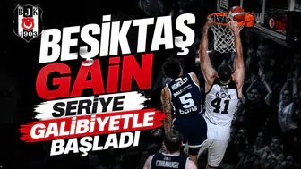Beşiktaş GAİN seriye galibiyetle başladı