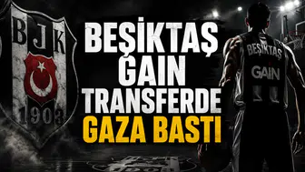 Beşiktaş Gain Transferde Gaza Bastı