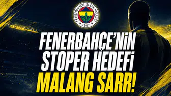 Fenerbahçe'nin Stoper Hedefi Malang Sarr!