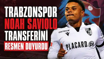 Trabzonspor Noah Saviolo transferini resmen duyurdu